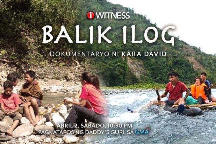 'Balik Ilog', dokumentaryo ni Kara David, ngayong Sabado sa 'I& Witness'